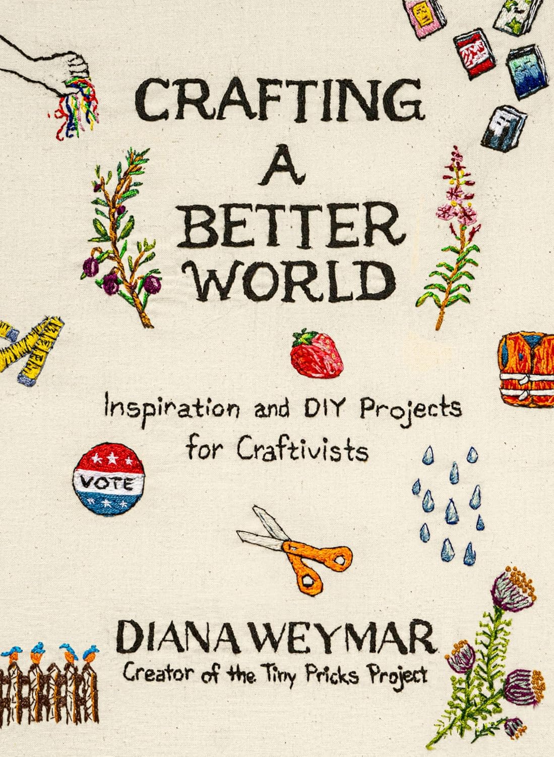 Crafting a Better World: Inspiration and DIY Projects for Craftivists