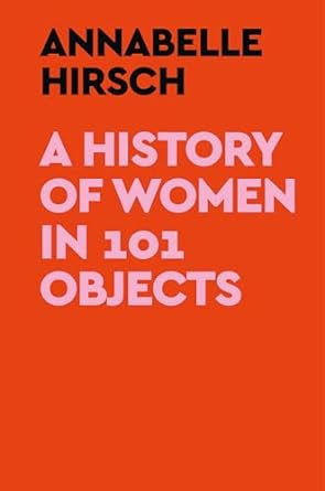 A History of Women in 100 Objects