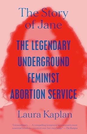 The Story of Jane: The Legendary Underground Feminist Abortion Service